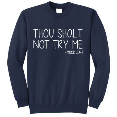 Thou Shalt Not Try Me Mood 24:7 Sweatshirt