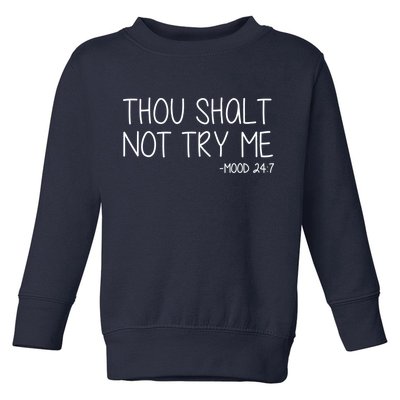 Thou Shalt Not Try Me Mood 24:7 Toddler Sweatshirt