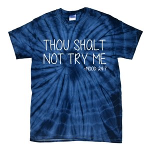 Thou Shalt Not Try Me Mood 24:7 Tie-Dye T-Shirt