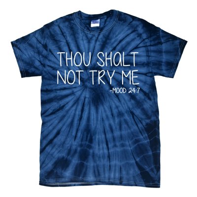 Thou Shalt Not Try Me Mood 24:7 Tie-Dye T-Shirt