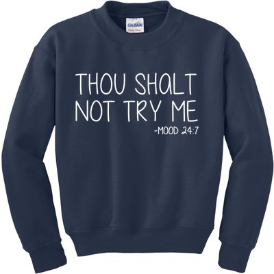 Thou Shalt Not Try Me Mood 24:7 Kids Sweatshirt