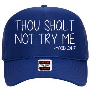 Thou Shalt Not Try Me Mood 24:7 High Crown Mesh Back Trucker Hat