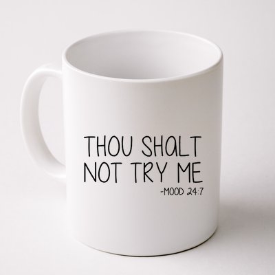 Thou Shalt Not Try Me Mood 24:7 Coffee Mug