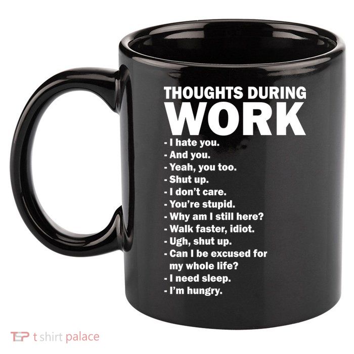 Thoughts During Work Funny 11oz C Handle Ceramic Mug