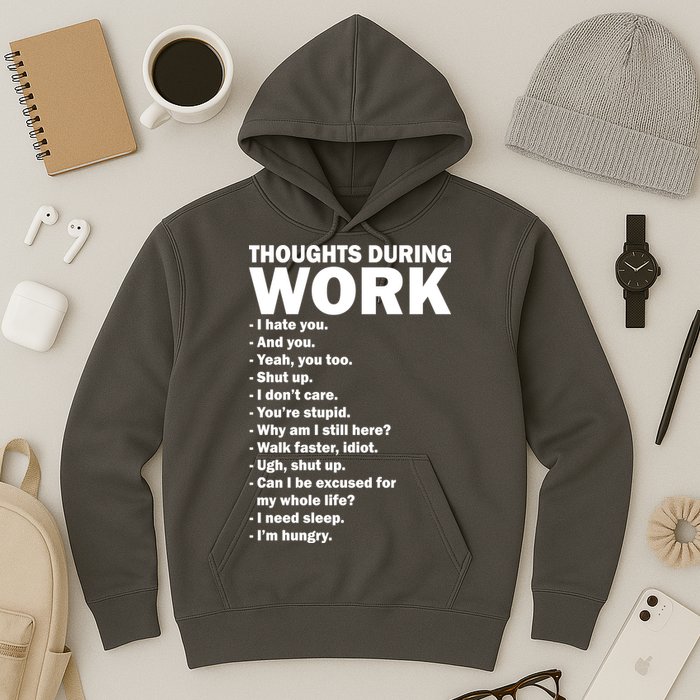 Thoughts During Work Funny Hoodie