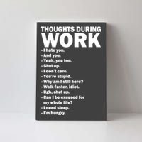 Thoughts During Work Funny Canvas