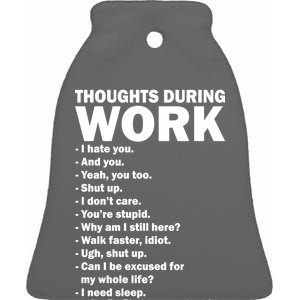 Thoughts During Work Funny Ceramic Bell Ornament