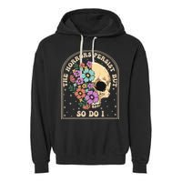 The Horrors Persist But So Do I Garment-Dyed Fleece Hoodie