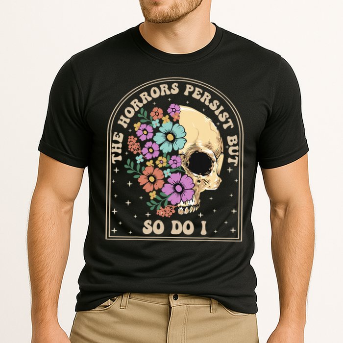 The Horrors Persist But So Do I Performance Shirt