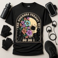 The Horrors Persist But So Do I Performance Shirt