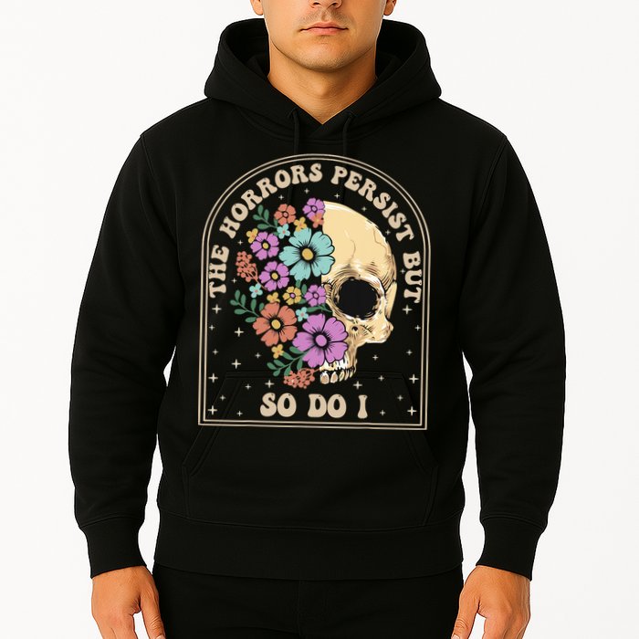 The Horrors Persist But So Do I Hoodie