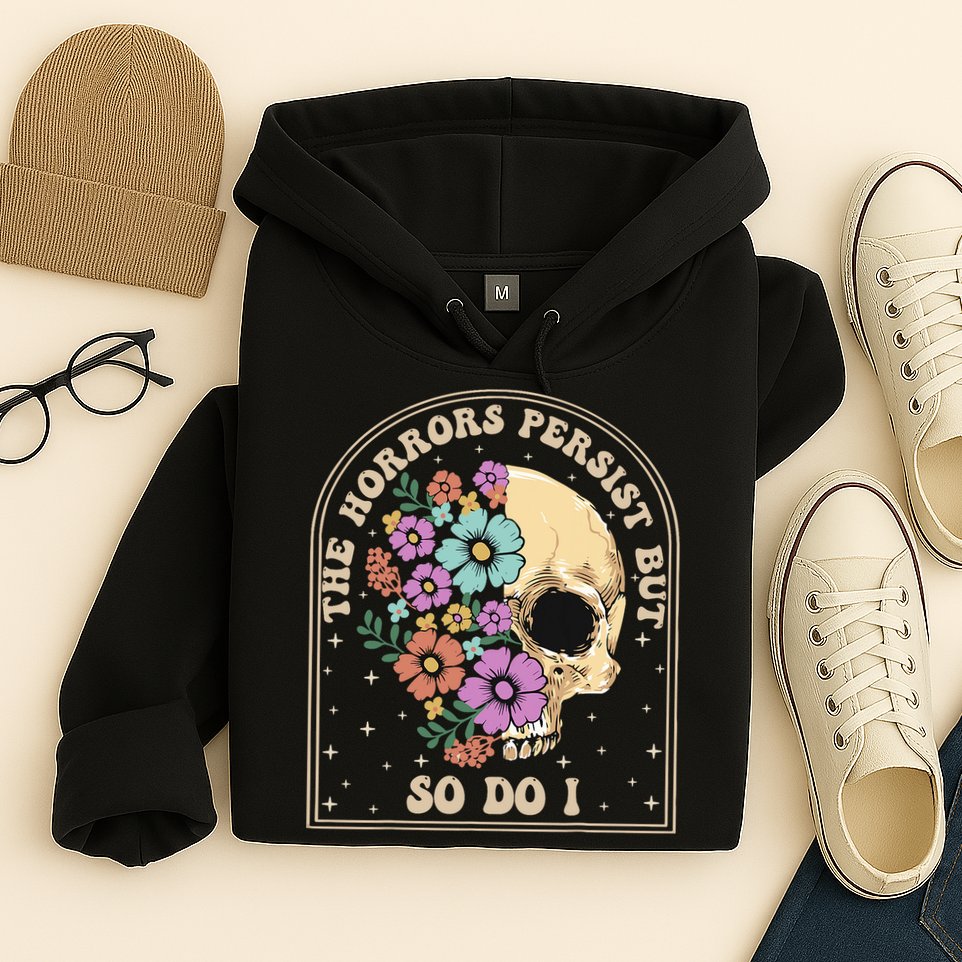 The Horrors Persist But So Do I Hoodie