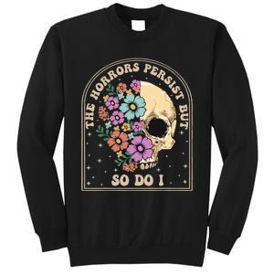 The Horrors Persist But So Do I Sweatshirt