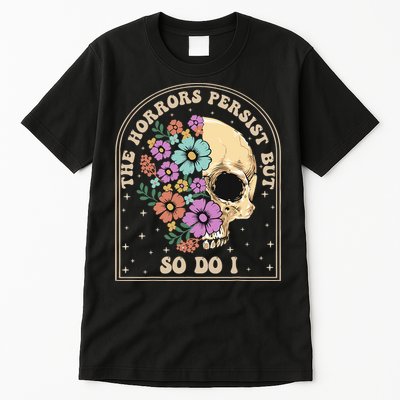 The Horrors Persist But So Do I Tall T-Shirt