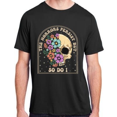 The Horrors Persist But So Do I Adult ChromaSoft Performance T-Shirt