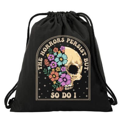 The Horrors Persist But So Do I Drawstring Bag