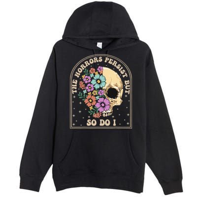 The Horrors Persist But So Do I Premium Pullover Hoodie