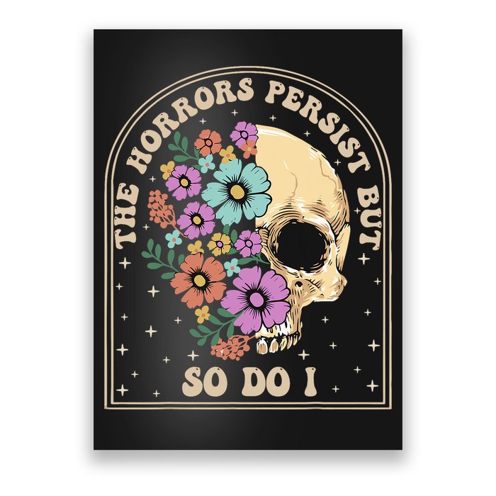 The Horrors Persist But So Do I Poster