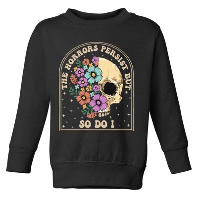 The Horrors Persist But So Do I Toddler Sweatshirt