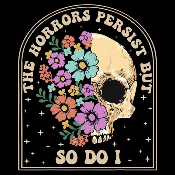 The Horrors Persist But So Do I Toddler Sweatshirt