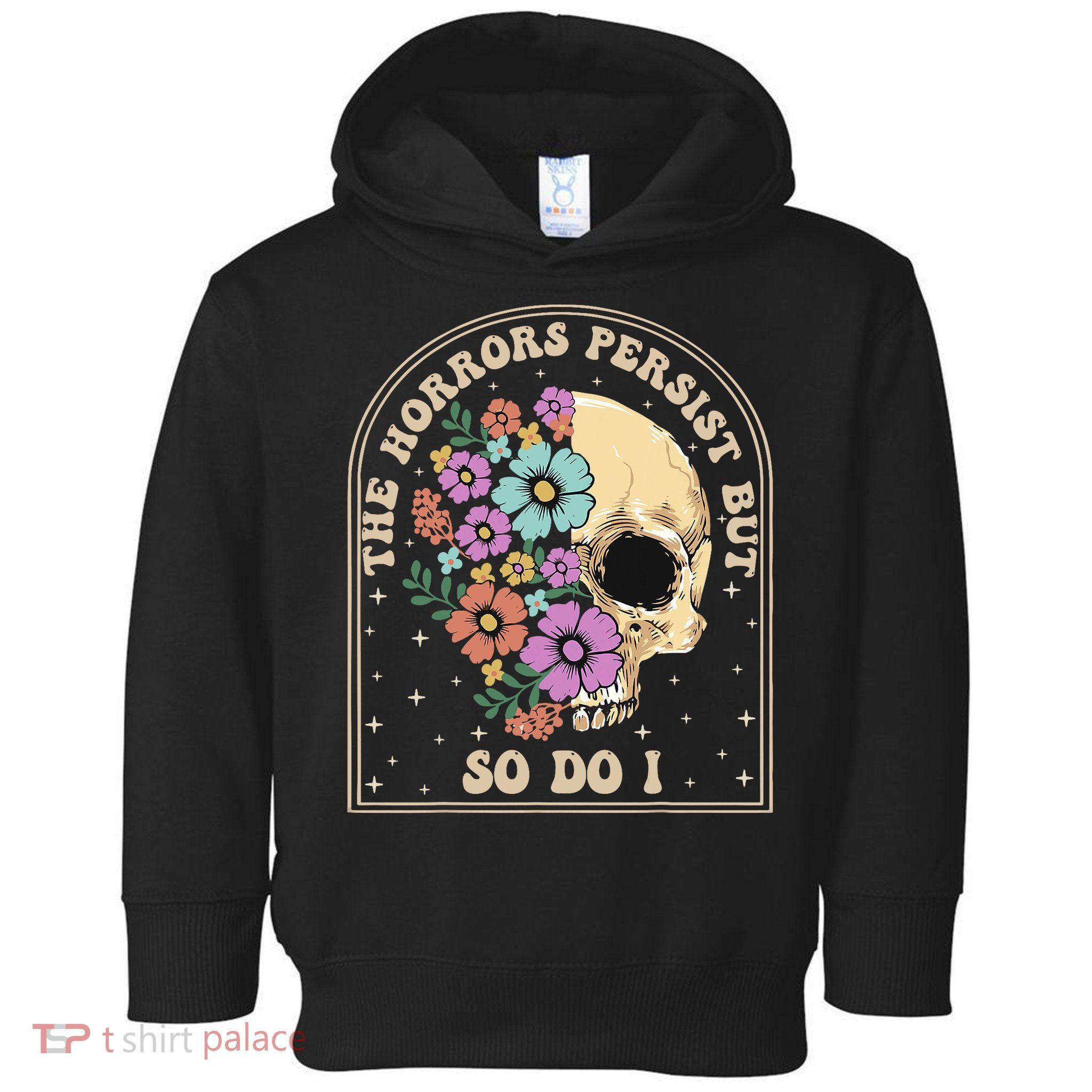 The Horrors Persist But So Do I Toddler Hoodie
