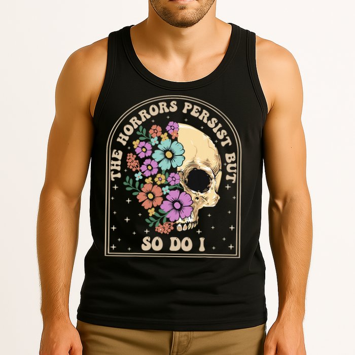 The Horrors Persist But So Do I Tank Top