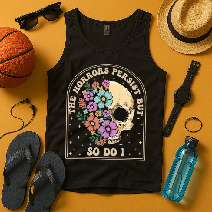 The Horrors Persist But So Do I Tank Top
