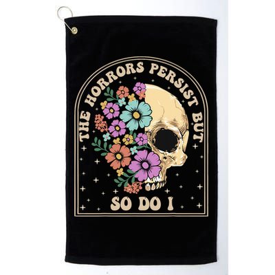 The Horrors Persist But So Do I Golf Towel