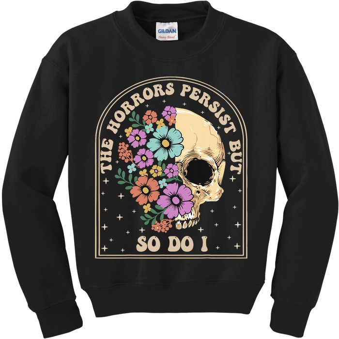 The Horrors Persist But So Do I Kids Sweatshirt
