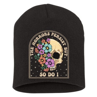 The Horrors Persist But So Do I Short Acrylic Beanie