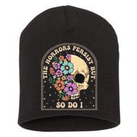 The Horrors Persist But So Do I Short Acrylic Beanie