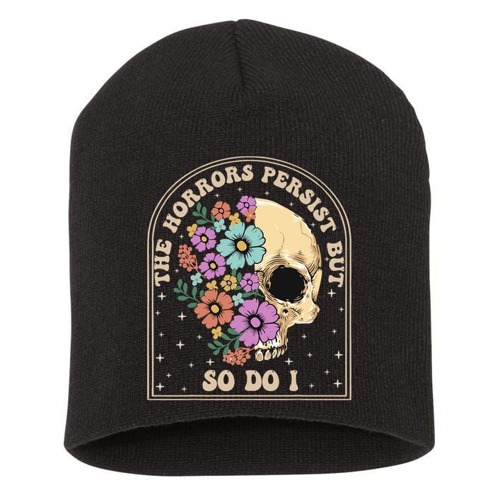 The Horrors Persist But So Do I Short Acrylic Beanie