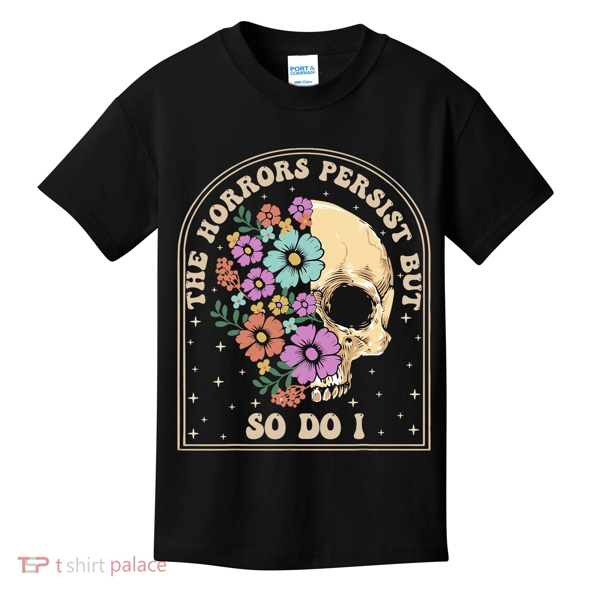 The Horrors Persist But So Do I Kids T-Shirt