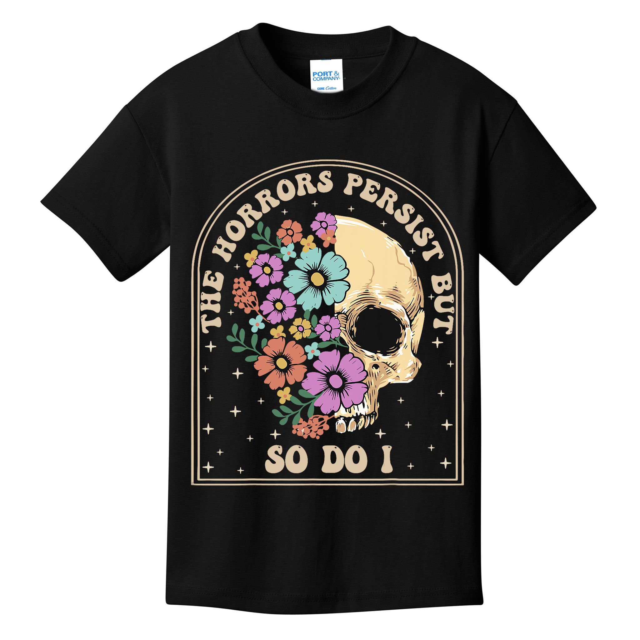 The Horrors Persist But So Do I Kids T-Shirt