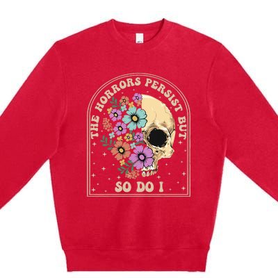 The Horrors Persist But So Do I Premium Crewneck Sweatshirt