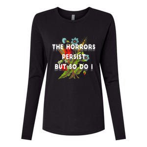 The Horrors Persist But So Do I Humor Funny Flower Design Womens Cotton Relaxed Long Sleeve T-Shirt