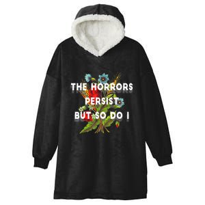 The Horrors Persist But So Do I Humor Funny Flower Design Hooded Wearable Blanket