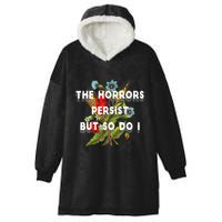 The Horrors Persist But So Do I Humor Funny Flower Design Hooded Wearable Blanket