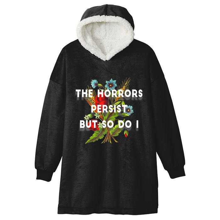 The Horrors Persist But So Do I Humor Funny Flower Design Hooded Wearable Blanket