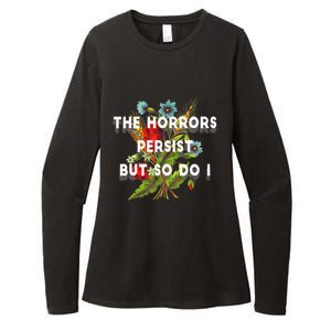 The Horrors Persist But So Do I Humor Funny Flower Design Womens CVC Long Sleeve Shirt