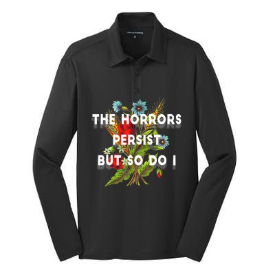 The Horrors Persist But So Do I Humor Funny Flower Design Silk Touch Performance Long Sleeve Polo