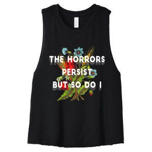 The Horrors Persist But So Do I Humor Funny Flower Design Women's Racerback Cropped Tank