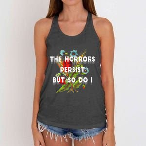 The Horrors Persist But So Do I Humor Funny Flower Design Women's Knotted Racerback Tank