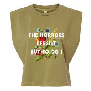 The Horrors Persist But So Do I Humor Funny Flower Design Garment-Dyed Women's Muscle Tee