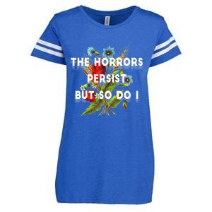 The Horrors Persist But So Do I Humor Funny Flower Design Enza Ladies Jersey Football T-Shirt