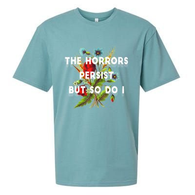 The Horrors Persist But So Do I Humor Funny Flower Design Sueded Cloud Jersey T-Shirt