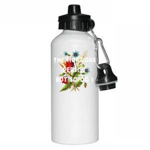 The Horrors Persist But So Do I Humor Funny Flower Design Aluminum Water Bottle