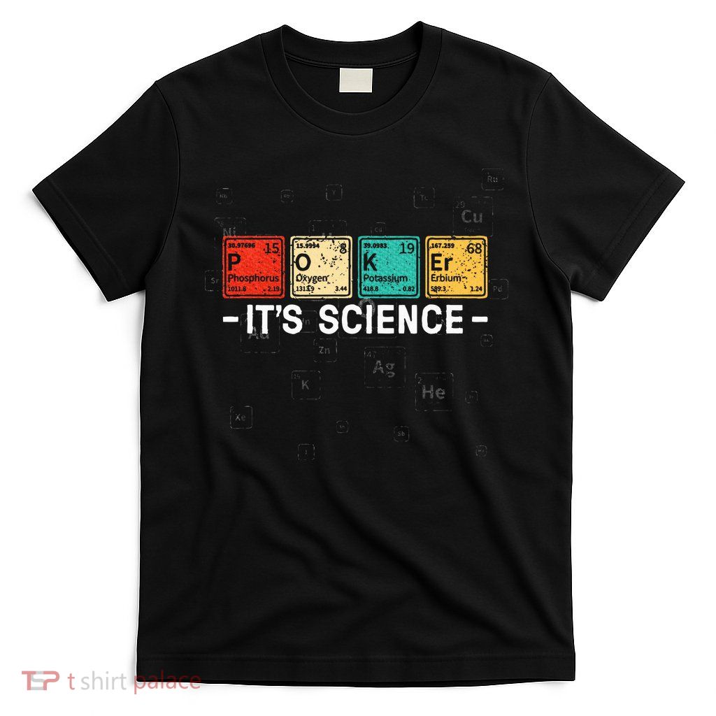 Texas HoldEm Poker ItS Science Funny Poker Player T-Shirt