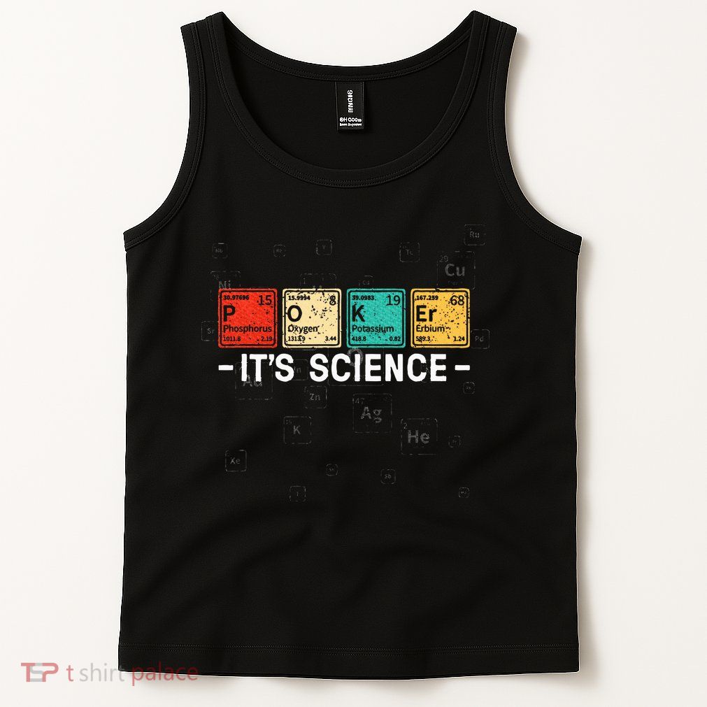 Texas HoldEm Poker ItS Science Funny Poker Player Tank Top