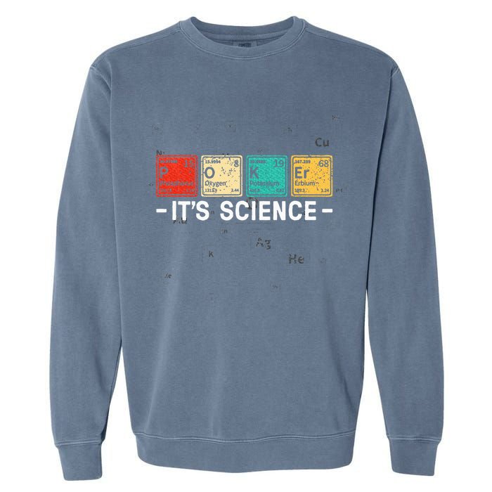 Texas HoldEm Poker ItS Science Funny Poker Player Garment-Dyed Sweatshirt